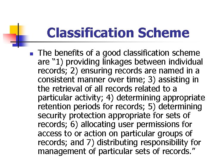 Classification Scheme n The benefits of a good classification scheme are “ 1) providing