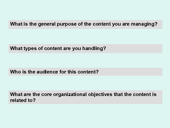 What is the general purpose of the content you are managing? What types of