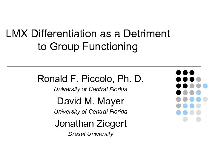 LMX Differentiation as a Detriment to Group Functioning Ronald F. Piccolo, Ph. D. University