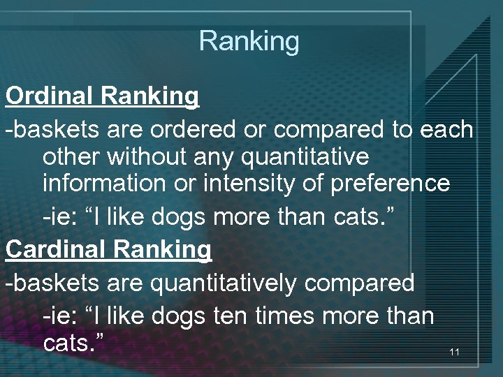 Ranking Ordinal Ranking -baskets are ordered or compared to each other without any quantitative