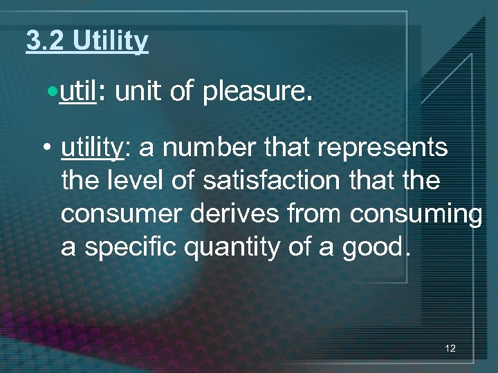 3. 2 Utility • util: unit of pleasure. • utility: a number that represents