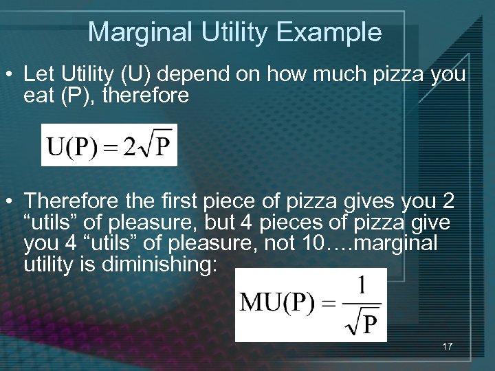 Marginal Utility Example • Let Utility (U) depend on how much pizza you eat