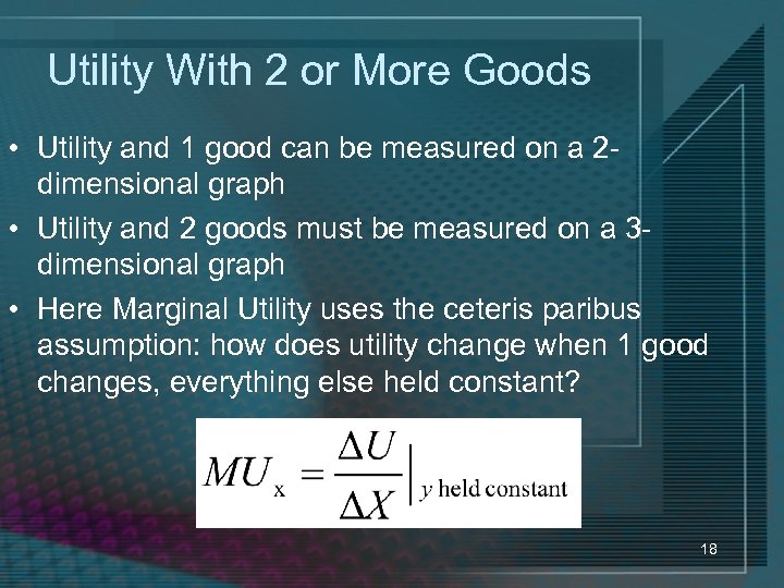 Utility With 2 or More Goods • Utility and 1 good can be measured