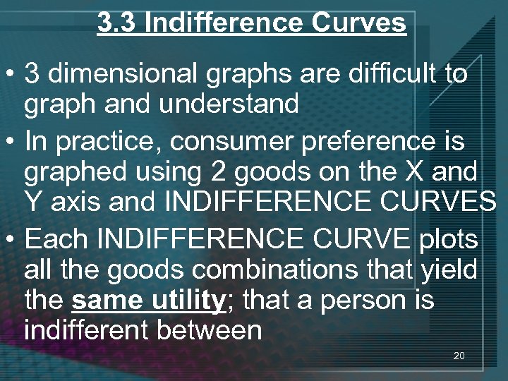 3. 3 Indifference Curves • 3 dimensional graphs are difficult to graph and understand