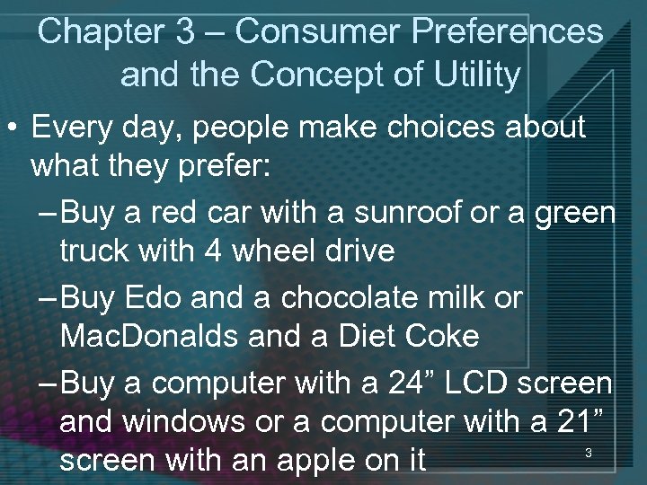 Chapter 3 – Consumer Preferences and the Concept of Utility • Every day, people