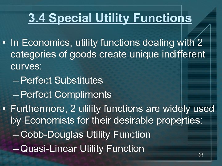 3. 4 Special Utility Functions • In Economics, utility functions dealing with 2 categories