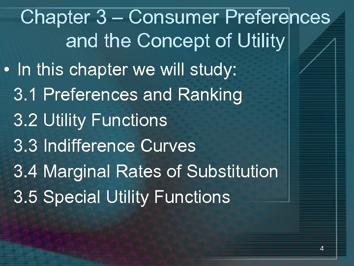 Chapter 3 – Consumer Preferences and the Concept of Utility • In this chapter