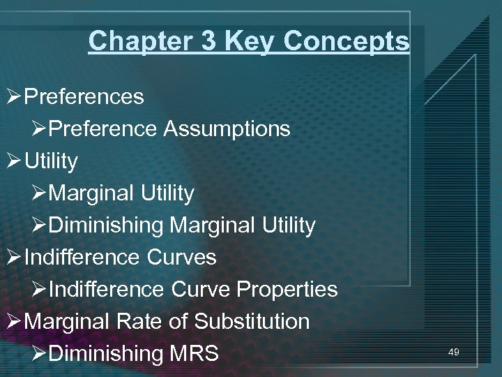 Chapter 3 Key Concepts Ø Preferences ØPreference Assumptions Ø Utility ØMarginal Utility ØDiminishing Marginal
