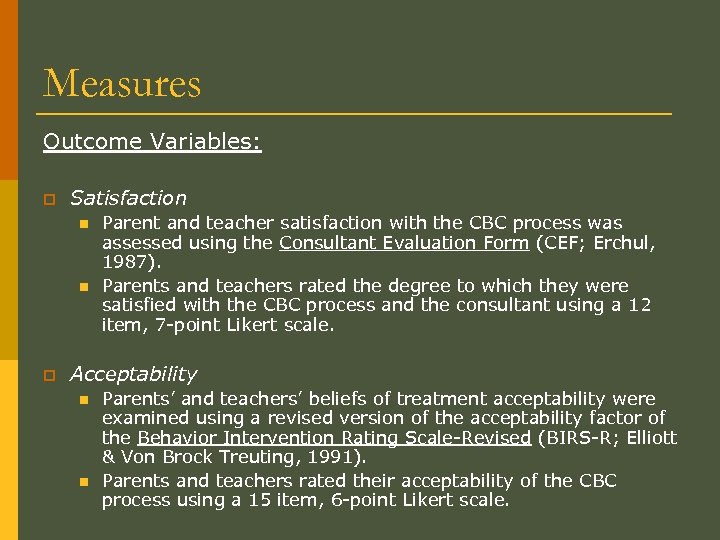 Measures Outcome Variables: p Satisfaction n n p Parent and teacher satisfaction with the
