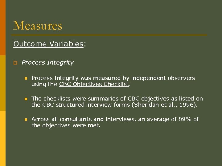 Measures Outcome Variables: p Process Integrity n Process Integrity was measured by independent observers