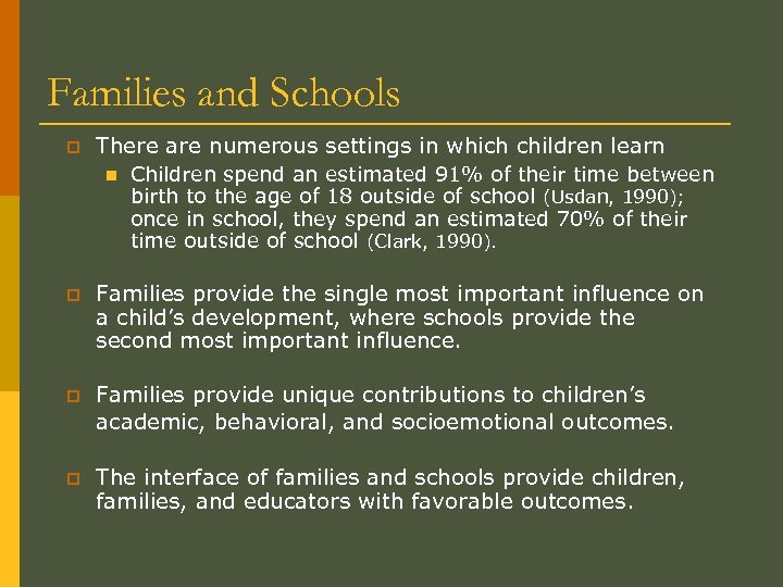 Families and Schools p There are numerous settings in which children learn n Children