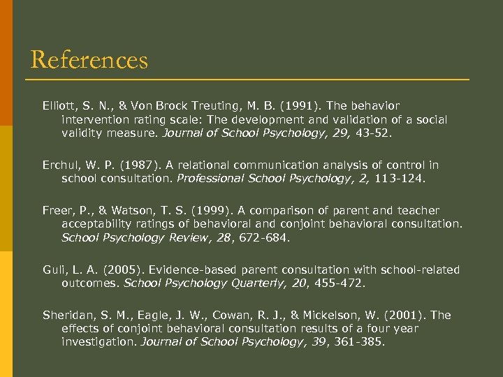 References Elliott, S. N. , & Von Brock Treuting, M. B. (1991). The behavior