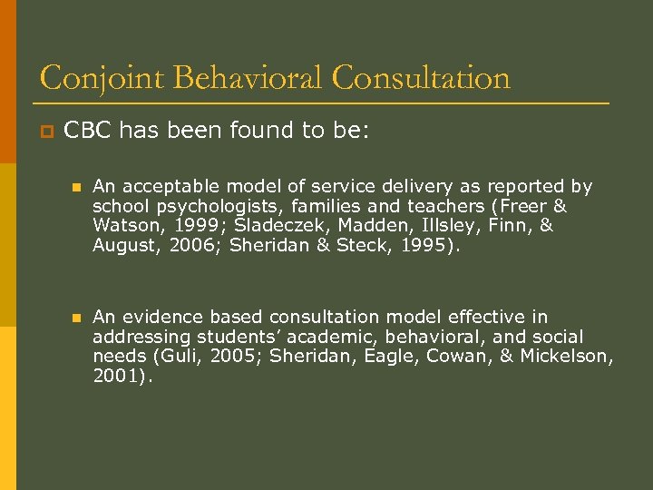 Conjoint Behavioral Consultation p CBC has been found to be: n An acceptable model