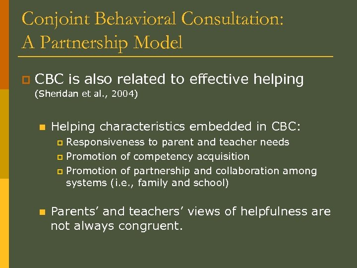 Conjoint Behavioral Consultation: A Partnership Model p CBC is also related to effective helping