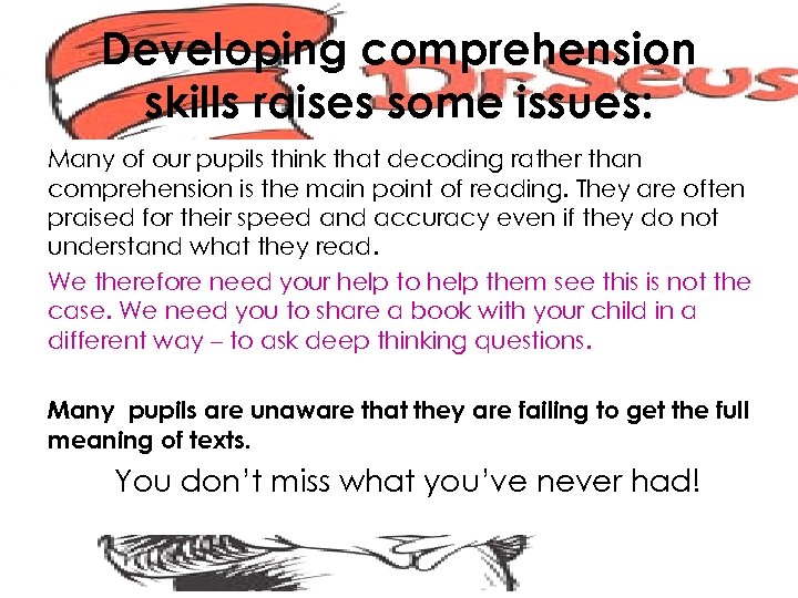 Developing comprehension skills raises some issues: Many of our pupils think that decoding rather