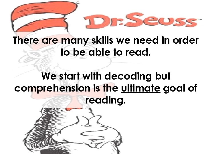 There are many skills we need in order to be able to read. We