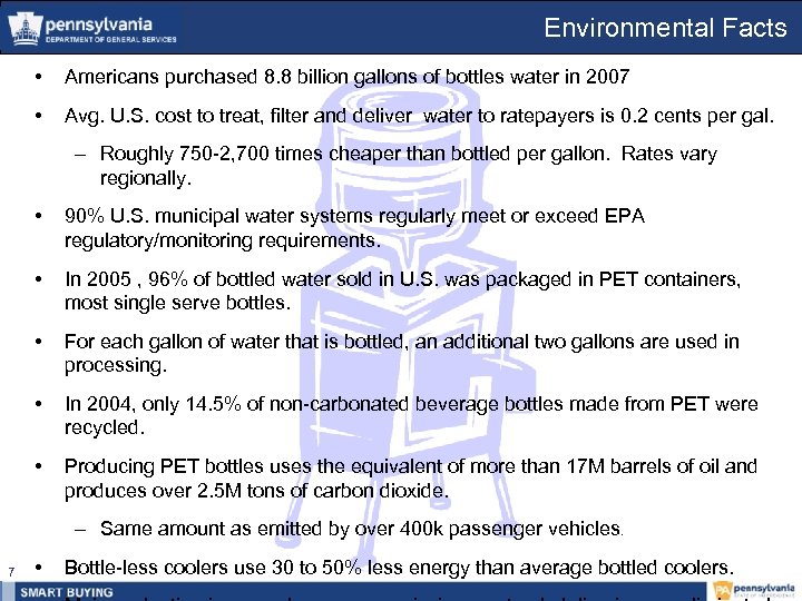 Environmental Facts • Americans purchased 8. 8 billion gallons of bottles water in 2007