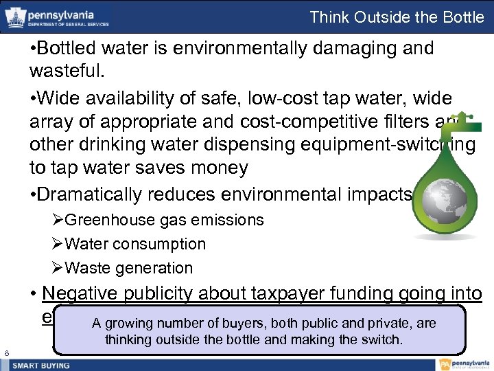 Think Outside the Bottle • Bottled water is environmentally damaging and wasteful. • Wide