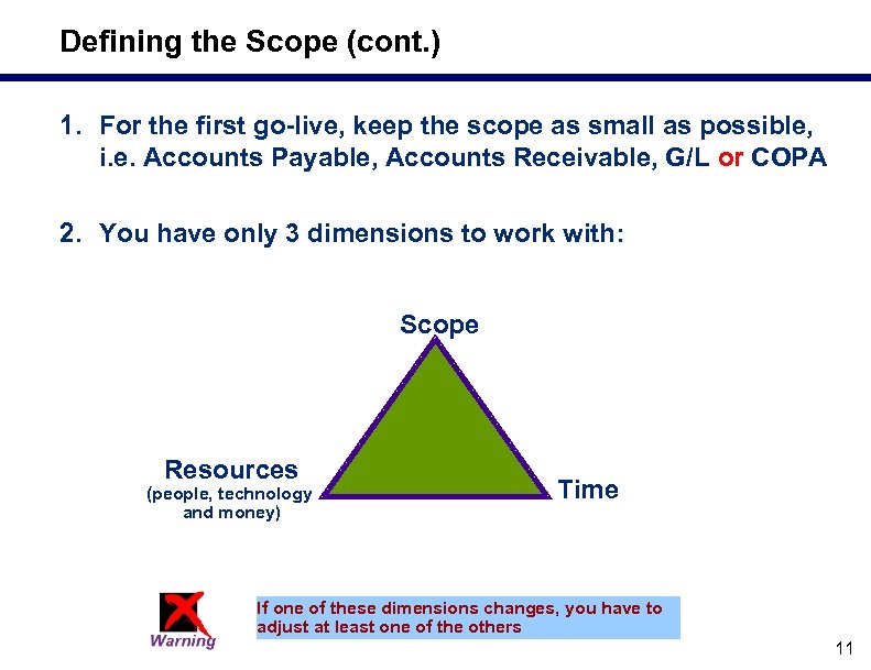 Defining the Scope (cont. ) 1. For the first go-live, keep the scope as