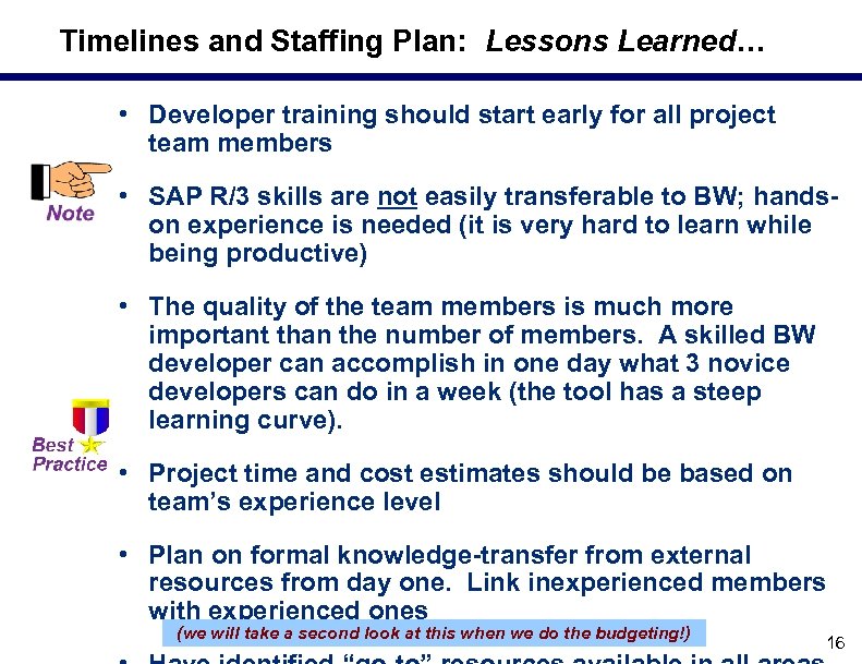 Timelines and Staffing Plan: Lessons Learned… • Developer training should start early for all