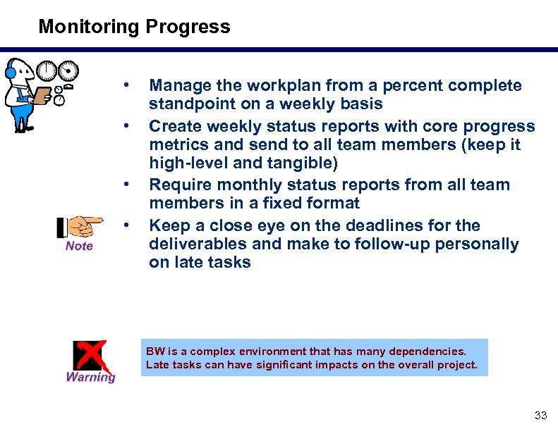 Monitoring Progress • • Manage the workplan from a percent complete standpoint on a