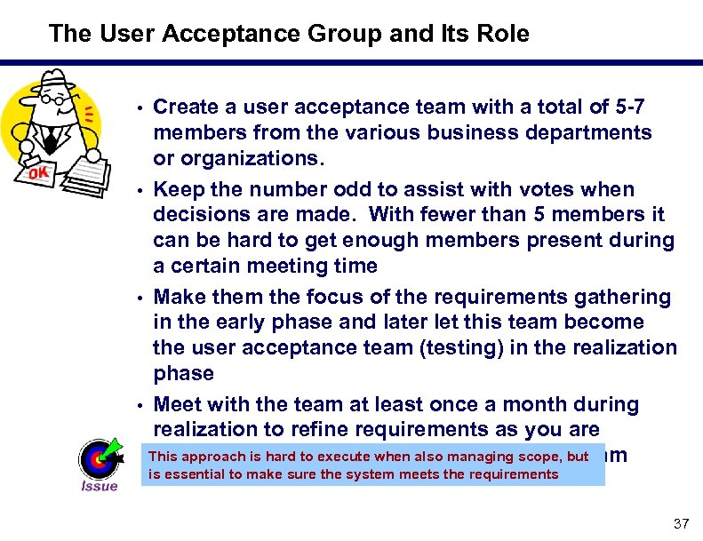The User Acceptance Group and Its Role Create a user acceptance team with a