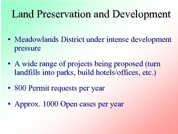 Land Preservation and Development • Meadowlands District under intense development pressure • A wide