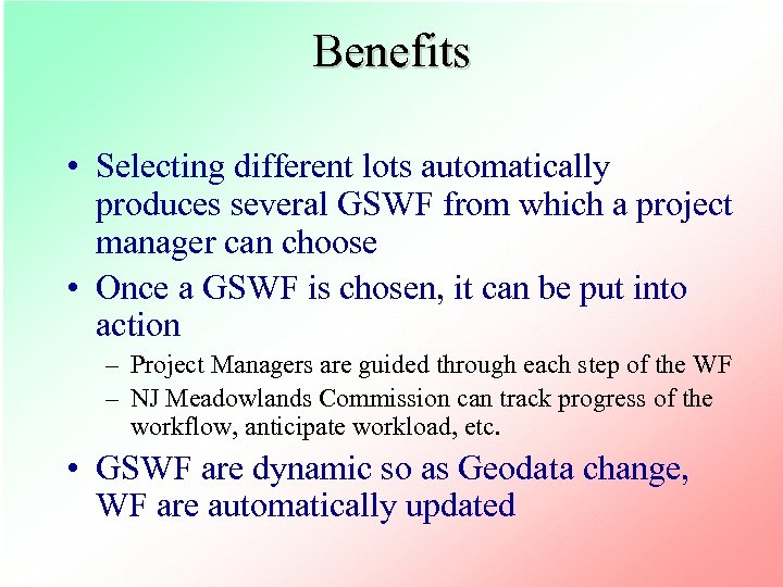 Benefits • Selecting different lots automatically produces several GSWF from which a project manager