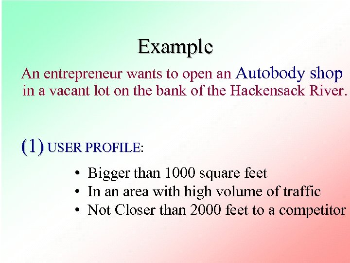 Example An entrepreneur wants to open an Autobody shop in a vacant lot on