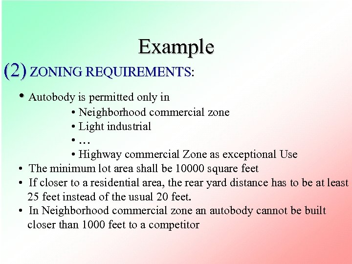 Example (2) ZONING REQUIREMENTS: REQUIREMENTS • Autobody is permitted only in • Neighborhood commercial