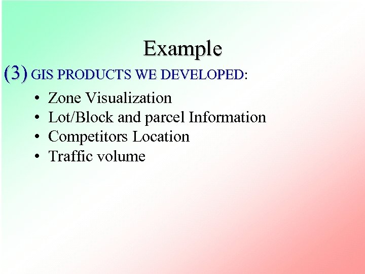 Example (3) GIS PRODUCTS WE DEVELOPED: DEVELOPED • • Zone Visualization Lot/Block and parcel