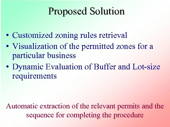 Proposed Solution • Customized zoning rules retrieval • Visualization of the permitted zones for