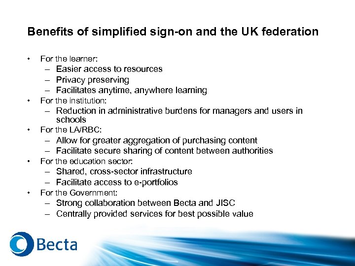 Benefits of simplified sign-on and the UK federation • For the learner: – Easier