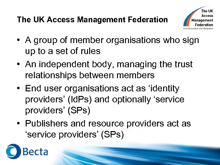 The UK Access Management Federation • A group of member organisations who sign up