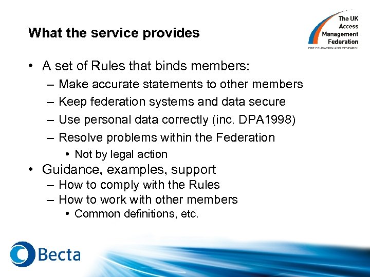 What the service provides • A set of Rules that binds members: – –