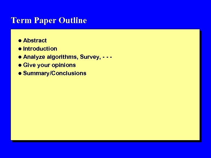 Term Paper Outline l Abstract l Introduction l Analyze algorithms, Survey, - - l