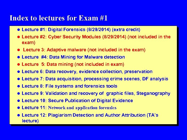 Index to lectures for Exam #1 l Lecture #1: Digital Forensics (8/29/2014) (extra credit)
