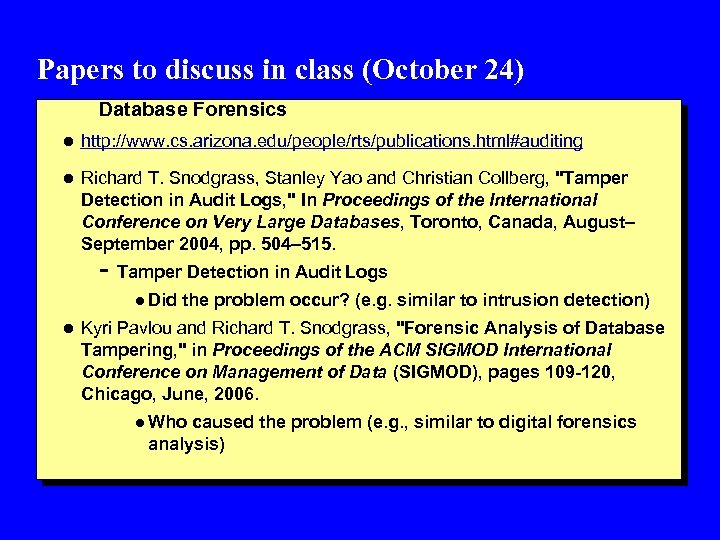 Papers to discuss in class (October 24) Database Forensics l http: //www. cs. arizona.