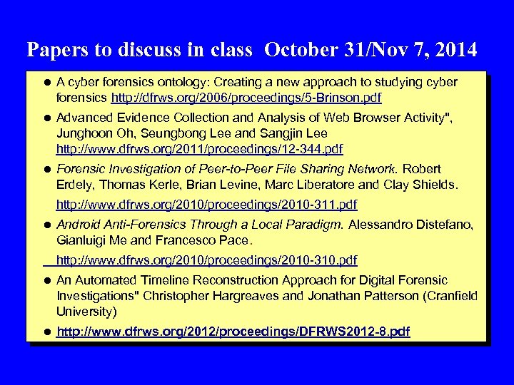 Papers to discuss in class October 31/Nov 7, 2014 l A cyber forensics ontology: