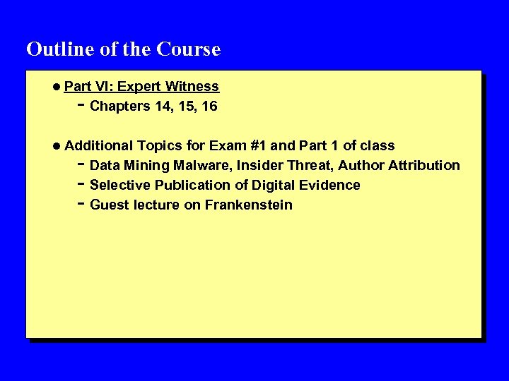 Outline of the Course l Part VI: Expert Witness - Chapters 14, 15, 16