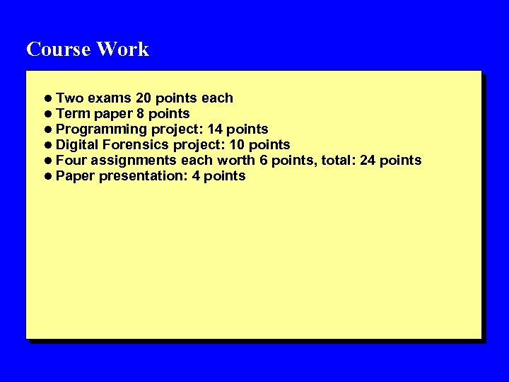 Course Work l Two exams 20 points each l Term paper 8 points l