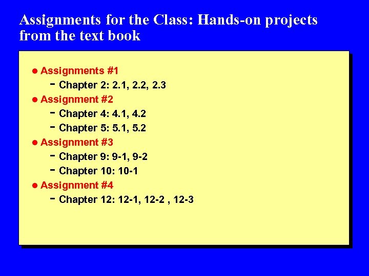 Assignments for the Class: Hands-on projects from the text book l Assignments #1 -