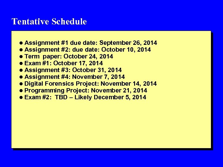 Tentative Schedule l Assignment #1 due date: September 26, 2014 l Assignment #2: due