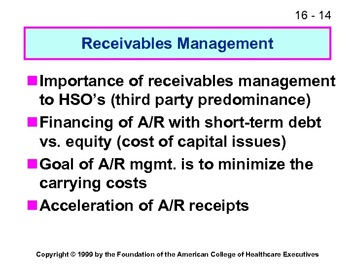 16 - 14 Receivables Management n Importance of receivables management to HSO’s (third party