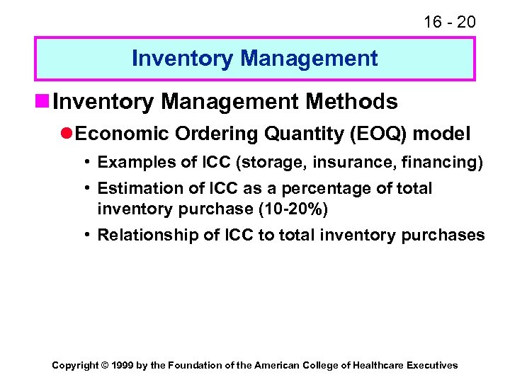 16 - 20 Inventory Management n Inventory Management Methods l Economic Ordering Quantity (EOQ)