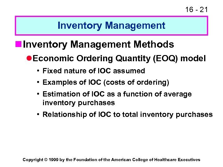 16 - 21 Inventory Management n Inventory Management Methods l Economic Ordering Quantity (EOQ)