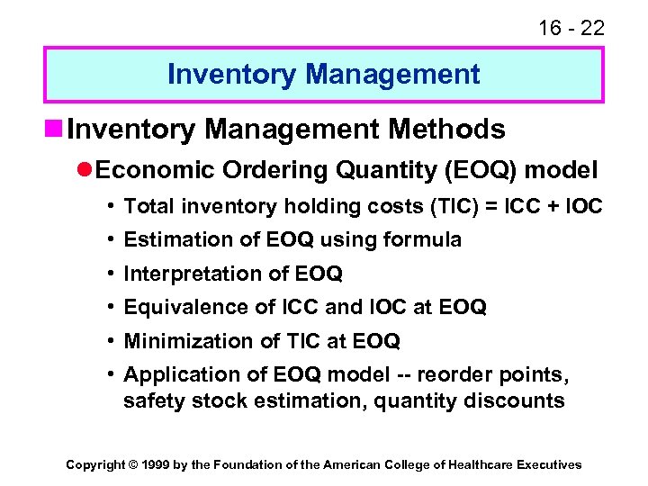 16 - 22 Inventory Management n Inventory Management Methods l Economic Ordering Quantity (EOQ)