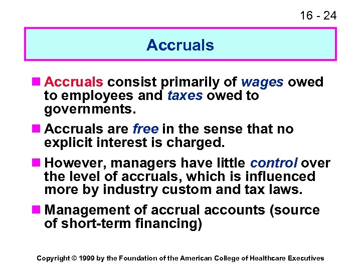 16 - 24 Accruals n Accruals consist primarily of wages owed to employees and