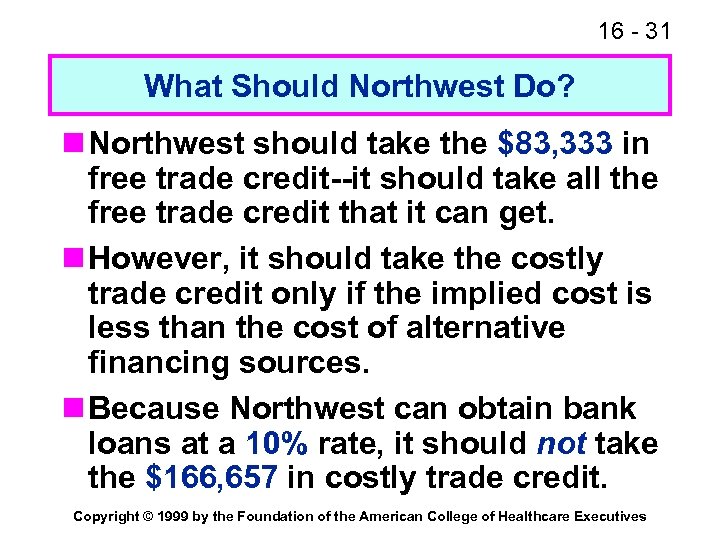 16 - 31 What Should Northwest Do? n Northwest should take the $83, 333