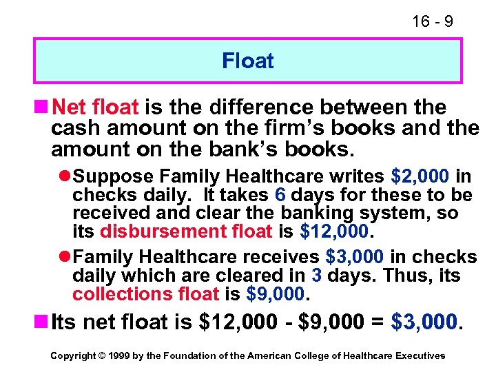 16 - 9 Float n Net float is the difference between the cash amount